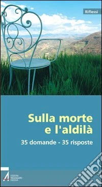 Sulla morte e l'aldilà. 35 domande - 35 risposte