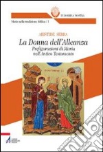 La Donna dell'Alleanza. Prefigurazioni di Maria nell'Antico Testamento libro