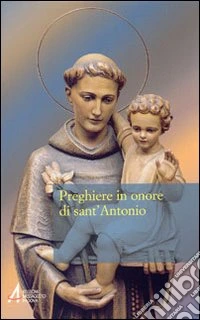 Preghiere in onore di sant'Antonio libro