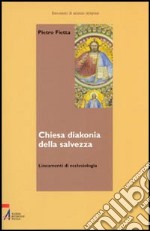 Chiesa diakonia della salvezza. Lineamenti di ecclesiologia libro