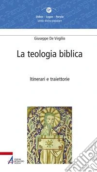 La teologia biblica. Itinerari e traiettorie libro