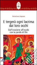 E tergerà ogni lacrima dai loro occhi. Dall'evasione all'esodo con la parola di Dio