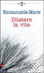 Dilatare la vita libro