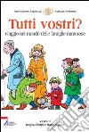 Tutti vostri? Viaggio nel mondo delle famiglie numerose libro di Florio R. (cur.) Sberna M. (cur.)