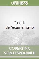 I nodi dell'ecumenismo libro