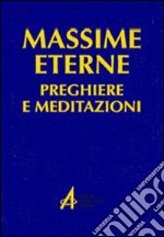 Massime eterne. Preghiere e meditazioni