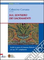 Sul sentiero dei sacramenti. Scritti in onore di Ermanno Roberto Tura nel settantesimo libro