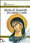 Maria di Nazareth fra storia e mito libro