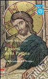 I giorni della Pasqua. Celebrazioni del triduo libro