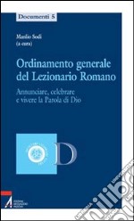 Ordinamento generale del lezionario romano. Annunciare, celebrare e vivere la parola di Dio libro