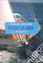 Scegli la vita. 365 suggerimenti libro