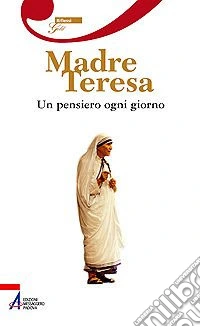 Madre Teresa. Un pensiero ogni giorno libro