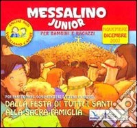 Messalino junior. Dalla festa di tutti i santi alla sacra famiglia. Novembre-dicembre 2007 libro