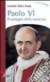 Paolo VI. Il coraggio della coerenza libro