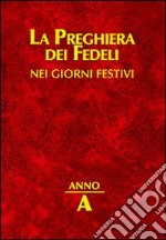 La preghiera dei fedeli nei giorni festivi. Anno A libro