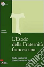 L'Esodo della fraternità francescana. Studio sugli scritti di San Francesco d'Assisi