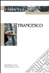 Io, Francesco libro di Carretto Carlo