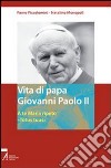 Vita di papa Giovanni Paolo II. A te Maria ripeto: «Totus tuus» libro di Piccolomini Remo Monopoli Natalino