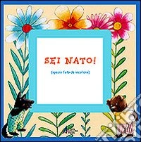 Sei nato!