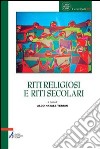 Riti religiosi e riti secolari libro di Terrin A. N. (cur.)