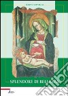 Splendore di bellezza. Le più antiche immagini di Santa Maria dei Servi libro