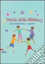 Parole della Bibbia da imparare e amare libro