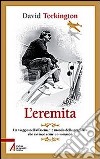 L'eremita. Un viaggio nell'affascinate mondo della preghiera libro di Torkington David