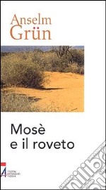 Mosè e il roveto. Immagini bibliche di trasformazione libro