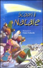 Scopri il Natale. Ediz. illustrata libro