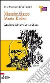 Massimiliano Maria Kolbe. Catechista della coscienza cristiana libro