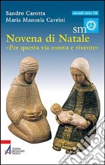 Novena di Natale. «Per questa via nuova e vivente» libro