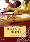 Ringraziare e benedire. Preghiere per i pasti libro