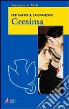 Cresima. Per capire il sacramento libro