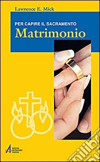 Matrimonio. Per capire il sacramento libro