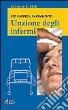 Unzione degli infermi. Per capire il sacramento libro