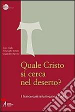 Quale Cristo si cerca nel deserto? I francescani interrogano i Padri libro