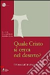 Quale Cristo si cerca nel deserto? I francescani interrogano i Padri libro