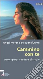 Cammino con te. Accompagnamento spirituale libro