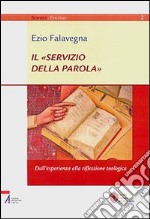 Il «servizio della parola». Dall'esperienza alla riflessione teologica libro