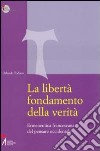 La libertà fondamento della verità. Ermeneutica francescana del pensare occidentale libro