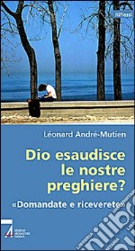 Dio esaudisce le nostre preghiere? libro