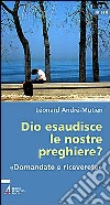 Dio esaudisce le nostre preghiere? libro