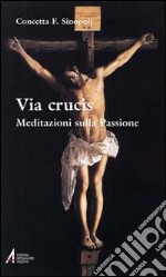 Via crucis. Meditazioni sulla passione