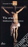 Via crucis. Meditazioni sulla passione libro di Sinopoli Concetta F.