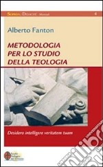 Metodologia per lo studio della teologia. Desidero intelligere veritatem tuam libro