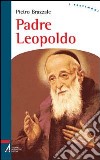 Padre Leopoldo libro di Brazzale Pietro