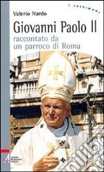 Giovanni Paolo II raccontato da un parroco di Roma libro