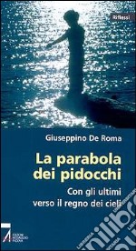 La parabola dei pidocchi. Con gli ultimi verso il regno dei cieli libro