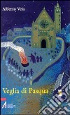 Veglia di Pasqua libro di Vela Alberto