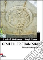 Gesù e il cristianesimo. Il primo secolo a Gerusalemme libro